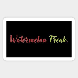 Freak Slogan: Watermelon Edition Magnet